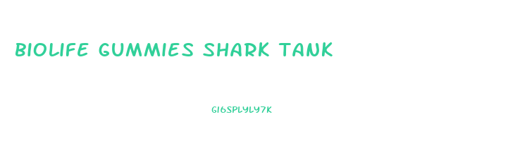 biolife gummies shark tank