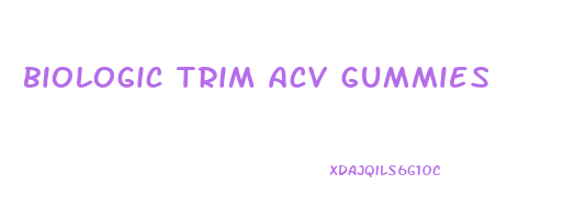 biologic trim acv gummies