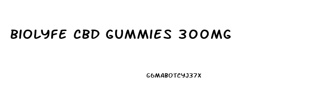 biolyfe cbd gummies 300mg
