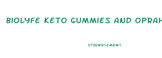 biolyfe keto gummies and oprah