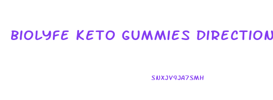biolyfe keto gummies directions