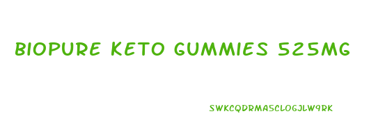 biopure keto gummies 525mg