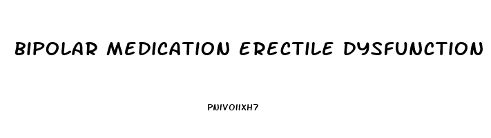 bipolar medication erectile dysfunction