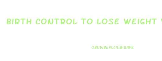 birth control to lose weight with pcos