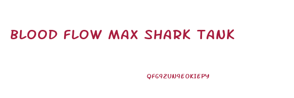 blood flow max shark tank