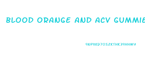 blood orange and acv gummies