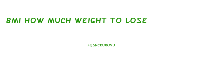 bmi how much weight to lose