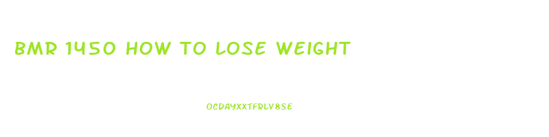 bmr 1450 how to lose weight