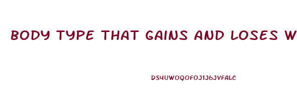 body type that gains and loses weight easily