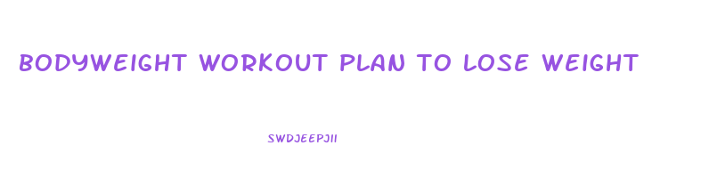bodyweight workout plan to lose weight