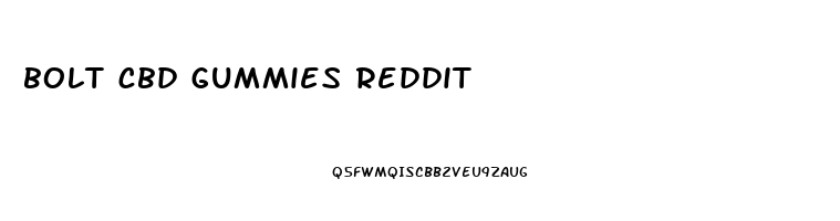 bolt cbd gummies reddit