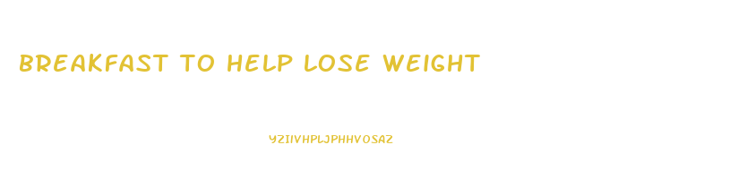 breakfast to help lose weight