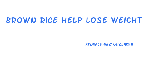 brown rice help lose weight