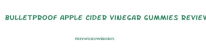 bulletproof apple cider vinegar gummies reviews