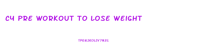 c4 pre workout to lose weight