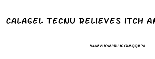 calagel tecnu relieves itch and pain