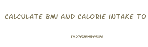 calculate bmi and calorie intake to lose weight