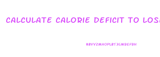 calculate calorie deficit to lose weight