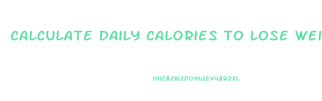 calculate daily calories to lose weight