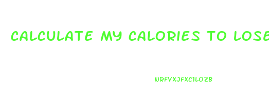 calculate my calories to lose weight