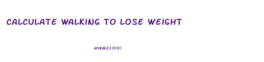 calculate walking to lose weight
