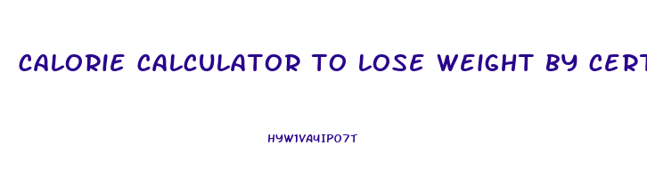 calorie calculator to lose weight by certain date