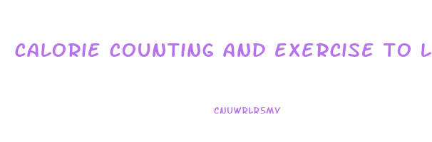 calorie counting and exercise to lose weight