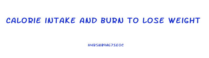 calorie intake and burn to lose weight