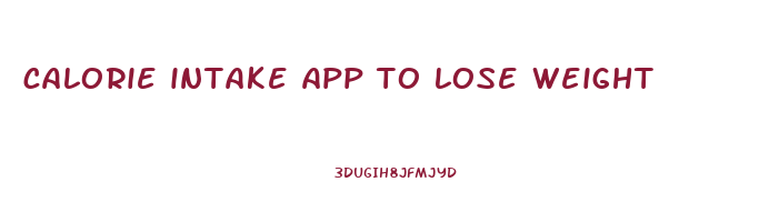 calorie intake app to lose weight