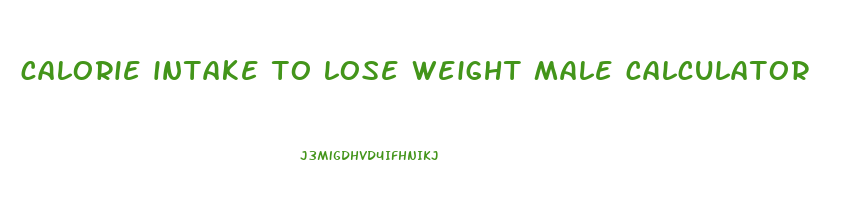 calorie intake to lose weight male calculator