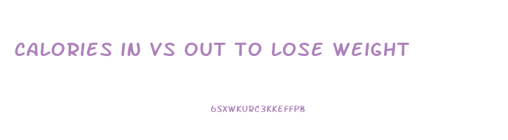 calories in vs out to lose weight
