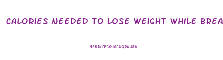 calories needed to lose weight while breastfeeding calculator
