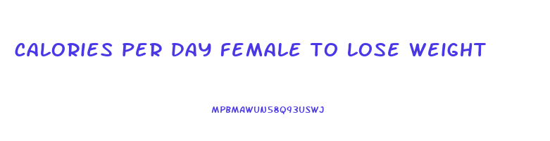 calories per day female to lose weight