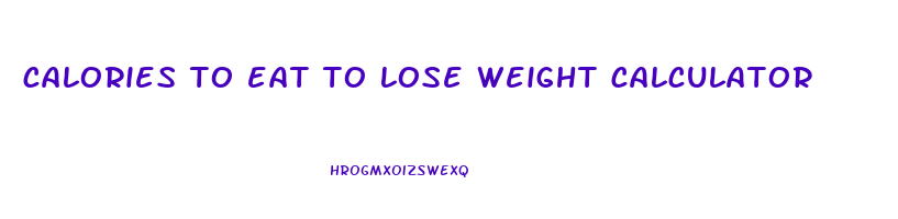 calories to eat to lose weight calculator