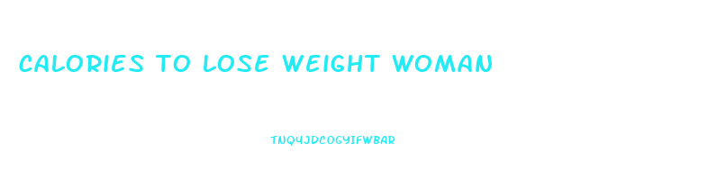 calories to lose weight woman