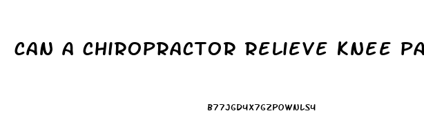 can a chiropractor relieve knee pain