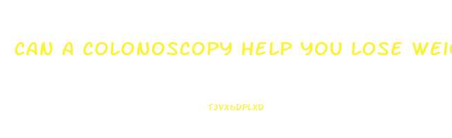 can a colonoscopy help you lose weight