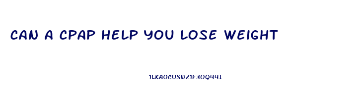 can a cpap help you lose weight