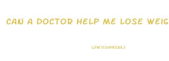 can a doctor help me lose weight