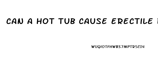 can a hot tub cause erectile dysfunction