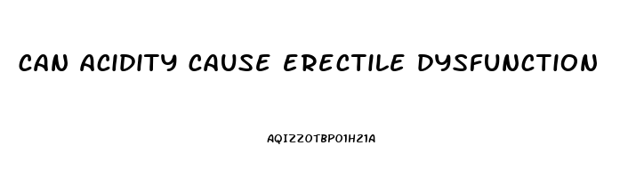 can acidity cause erectile dysfunction