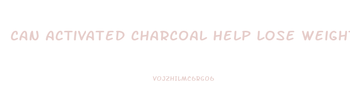 can activated charcoal help lose weight
