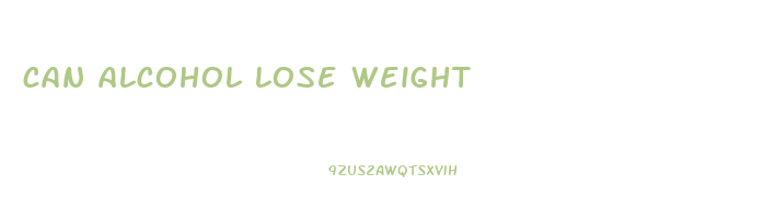 can alcohol lose weight