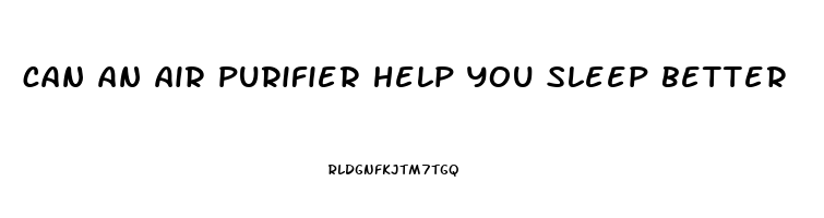 can an air purifier help you sleep better