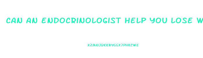 can an endocrinologist help you lose weight