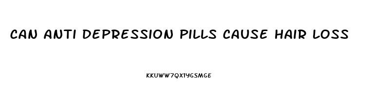 can anti depression pills cause hair loss