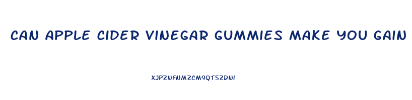 can apple cider vinegar gummies make you gain weight