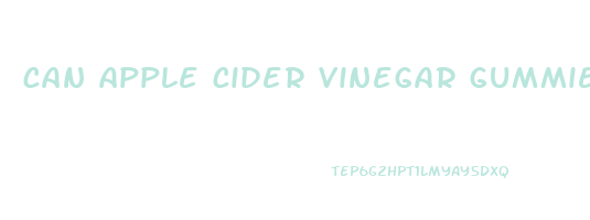 can apple cider vinegar gummies make you nauseous