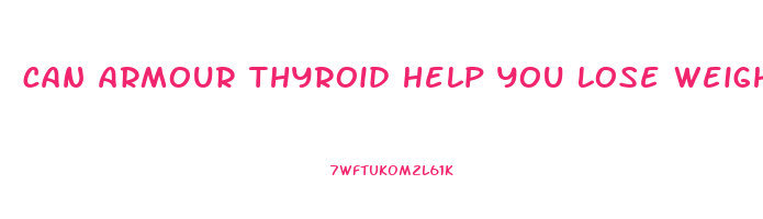 can armour thyroid help you lose weight