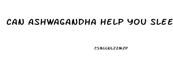 can ashwagandha help you sleep